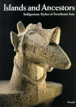 Islands and Ancestors: Indigenous Styles of Southeast Asia (African, Asian & Oceanic Art)