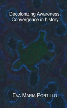 Paperback Decolonizing Awareness: Convergence in history Book