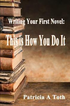 Paperback Writing Your First Novel: This is How You Do It Book