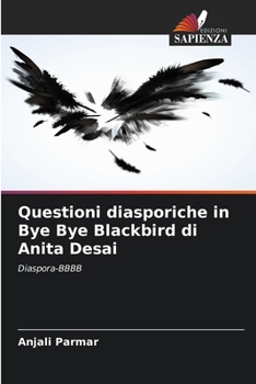 Questioni diasporiche in Bye Bye Blackbird di Anita Desai: Diaspora-BBBB