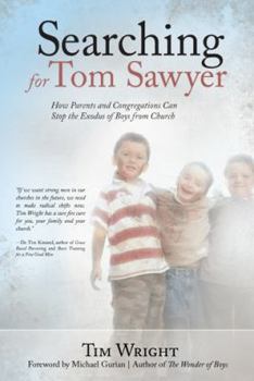 Paperback Searching for Tom Sawyer: How Parents and Congregations Can Stop the Exodus of Boys from Church Book