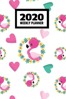 Paperback 2020 Weekly Planner: January 2020 - December 2020, Calendar Agenda And Daily Schedule - Flamingo (6"x9") Book