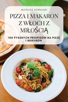Paperback Pizza I Makaron Z Wloch Z MiloŚciĄ [Polish] Book