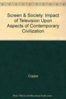 Hardcover Screen and Society: The Impact of Television Upon Aspects of Contemporary Civilization Book