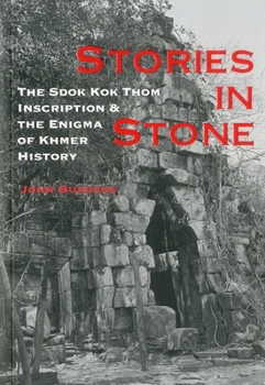 Paperback Stories in Stone: The Sdok Kok Thom Inscription and the Enigma of Khmer History Book