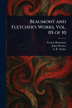 Paperback Beaumont and Fletcher's Works, Vol. 05 of 10 Book