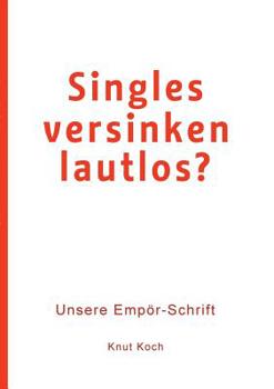 Paperback Singles versinken lautlos?: Unsere Empör-Schrift [German] Book