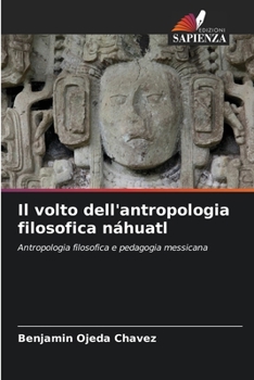 Paperback Il volto dell'antropologia filosofica náhuatl [Italian] Book