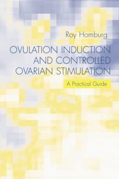 Hardcover Ovulation Induction and Controlled Ovarian Stimulation: A Practical Guide Book