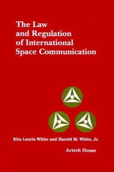 Hardcover The Law and Regulation of International Space Communication Book