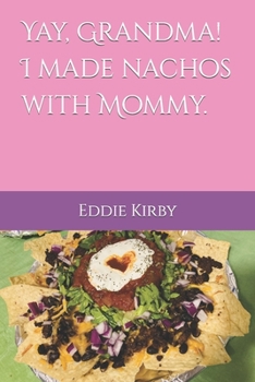 Paperback Yay, Grandma! I made nachos with Mommy. Book