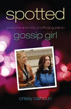 Paperback Spotted: Your One and Only Unofficial Guide to Gossip Girl Book
