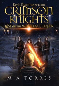 Hardcover Kevin Martinez and the Crimson Knights; Rise of the Whiteface Order Book