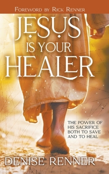Hardcover Jesus is Your Healer: The Power of His Sacrifice Both to Save and to Heal Book