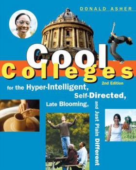 Paperback Cool Colleges: For the Hyper-Intelligent, Self-Directed, Late Blooming, and Just Plain Different Book