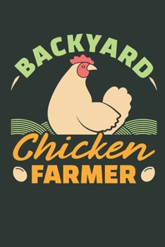 Paperback Backyard Chicken Farmer: Chicken Journal, Blank Paperback Notebook for writing notes, 150 pages, college ruled Book