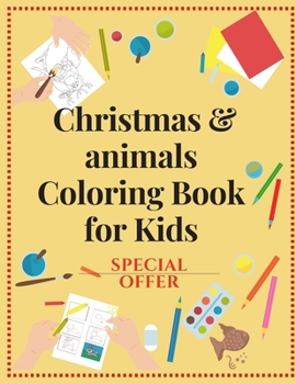 Paperback Christmas & animals Coloring Book for Kids: special offer for cristmas, Fun Children's Christmas Gift or Present for Toddlers & Kids - 99 Beautiful Pa Book