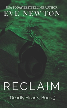 Reclaim - Book #3 of the Deadly Hearts