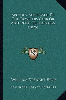 Paperback Apology Addressed To The Travelers Club Or Anecdotes Of Monkeys (1825) Book
