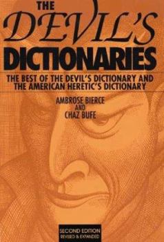 Paperback The Devil's Dictionaries: The Best of the Devil's Dictionary and the American Heretic's Dictionary Book