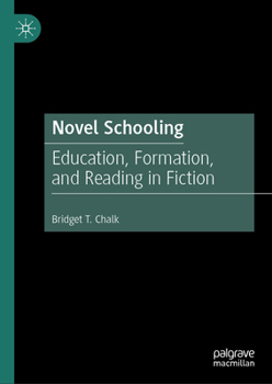 Hardcover Novel Schooling: Education, Formation, and Reading in Fiction Book