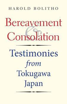 Paperback Bereavement and Consolation: Testimonies from Tokugawa Japan Book
