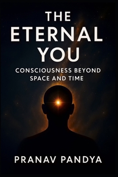 Paperback The Eternal You: Consciousness beyond Space and Time Book