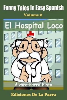 Paperback Funny Tales in Easy Spanish Volume 2: El Hospital Loco [Spanish] Book