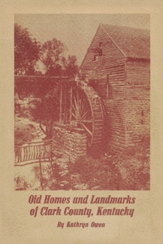Paperback Old Homes and Landmarks of Clark County, Kentucky Book