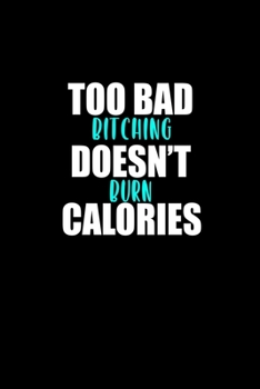 Too Bad Bitching Doesn't Burn Calories: Hangman Puzzles | Mini Game | Clever Kids | 110 Lined Pages | 6 X 9 In | 15.24 X 22.86 Cm | Single Player | Funny Great Gift