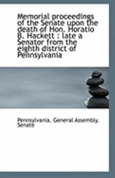 Memorial Proceedings of the Senate upon the Death of Hon Horatio B Hackett : Late a Senator from T