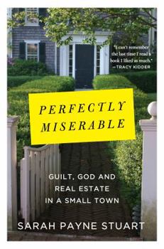 Hardcover Perfectly Miserable: Guilt, God and Real Estate in a Small Town Book