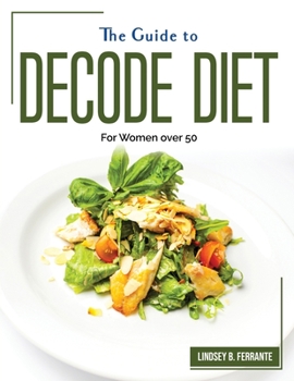 Paperback The Guide to Decode Diet: For Women over 50 Book