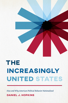 Hardcover The Increasingly United States: How and Why American Political Behavior Nationalized Book