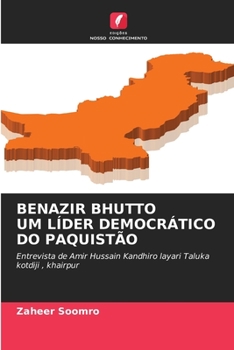 BENAZIR BHUTTO UM LÍDER DEMOCRÁTICO DO PAQUISTÃO: Entrevista de Amir Hussain Kandhiro layari Taluka kotdiji , khairpur