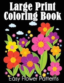 Paperback Large Print Coloring Book: Easy Flower Patterns [Large Print] Book
