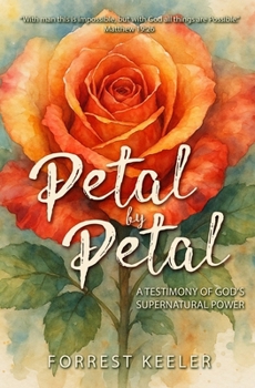 Paperback Petal by Petal: A Testimony of God's Supernatural Power Book