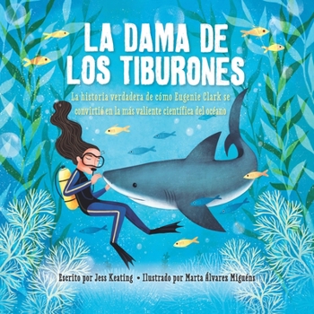 Paperback La Dama de Los Tiburones:: La Historia Verdadera de Cómo Eugenie Clark Se Convirtió En La Más Valiente Científica del Océano [Spanish] Book