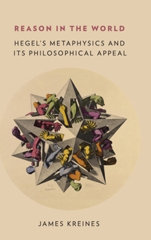 Hardcover Reason in the World: Hegel's Metaphysics and Its Philosophical Appeal Book