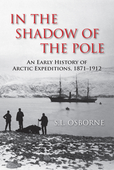 In the Shadow of the Pole: An Early History of Arctic Expeditions, 1871-1912 (Large Print 16 Pt Edition)