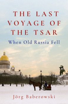 Hardcover The Last Voyage of the Tsar: When Old Russia Fell Book