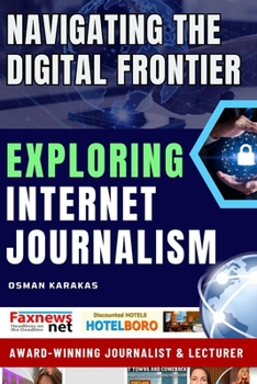 Paperback Exploring Internet Journalism: Navigating the Digital Frontier Book