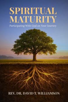 Hardcover Spiritual Maturity: Participating with God on Your Journey Book