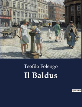 Paperback Il Baldus: Un viaggio attraverso l'amore e la disperazione nei versi maccheronici di Teofilo Folengo [Italian] Book