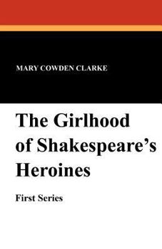 Paperback The Girlhood of Shakespeare's Heroines (First Series) Book