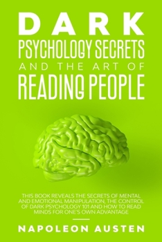 Paperback Dark Psychology Secrets and the Art of Reading People: This book Reveals the Secrets of Mental and Emotional Manipulation, Control of Dark Psychology Book