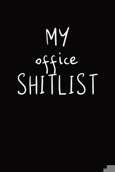 Paperback My Office Shitlist: Journal With Funny Prompts And Sarcastic Quotes Inside - Hilarious Gag Gift For Coworkers, Adults, Office Friends, Men Book