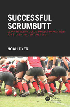 Hardcover Successful ScrumButt: Learn to Modify Scrum Project Management for Student and Virtual Teams Book