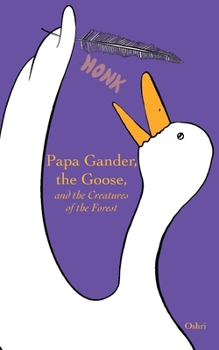 Papa Gander, the Goose, and the Creatures of the Forest