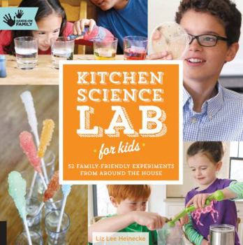 Paperback Kitchen Science Lab for Kids: 52 Family Friendly Experiments from Around the House Book